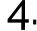4.