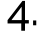 4.